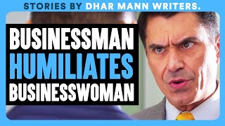 Businessman HUMILIATES Businesswoman | Dhar Mann Bonus!