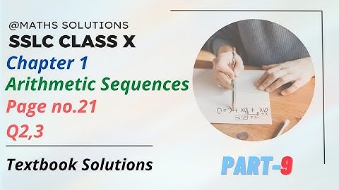 SSLC  Class 10 | @Mathssolutions | Arithmetic Sequences | PART 9 | Page no:21, Q2,3 | class 10 maths