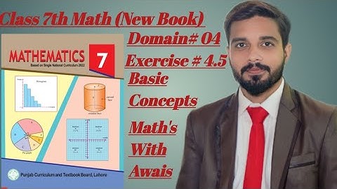 Exercise 4.5 Class 7 Math New Book || Class 7 Math || Basic Concepts || Math New Book PCTB