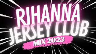 Jersey Club mix 2023 | Rihanna