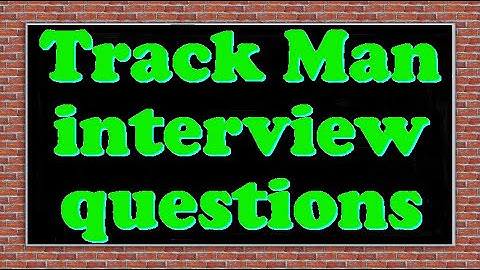 Track Man interview questions