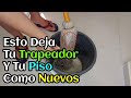 Truco Para Devolverle el Color a tu Trapeador, y Brillar Tu Piso Viejo.