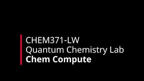 CHEM371-LW Quantum Chemistry Lab | Fall 2020 | 01 Intro to Chem Compute