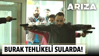 Burak tehlikeli sularda! | Arıza 11. Bölüm