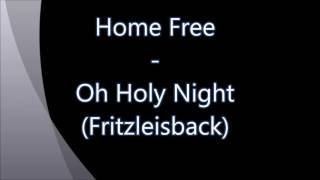 Home Free - Oh Holy Night (Fritzleisback)