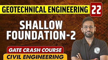 Geotechnical Engineering 22 l Shallow Foundation - 2 l Civil Engineering | GATE Crash Course