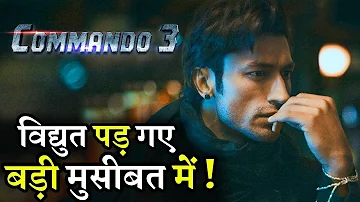Commando 3 Vidyut Jammwal Big Trouble Movie Release Date Problem