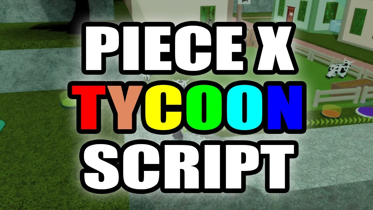 Piece X Tycoon Script INF Money INF Points YouTube