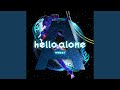 hello, alone