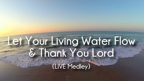 Vinesong - Let Your Living Water Flow - Thank You Lord (Original Version w/ Lyrics)