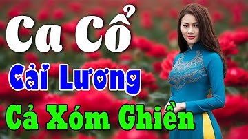 Vừa Nằm Vừa Nghe Ca Cổ Cải Lương Thư Giãn - Ca Cổ Cải Lương Xưa CẢ XÓM GHIỀN🌹Ca Cổ Tân Thời