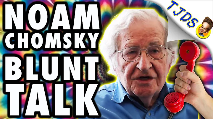 Noam Chomsky's Blunt Talk.