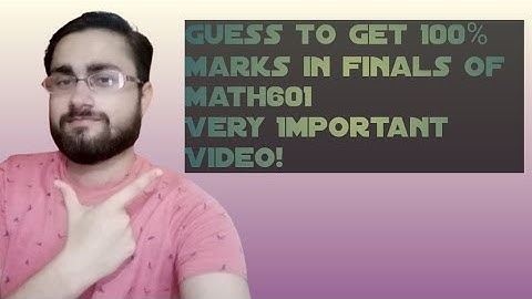 Guess to get 100% marks in finals of Math601|MTH601
