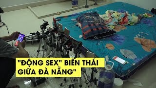 Hành trình xóa sổ động sex biến thái cực lớn của người Trung Quốc giữa Đà Nẵng