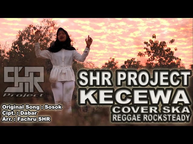 SHR PROJECT - KECEWA (COVER) VERSI SKA REGGAE ROCKSTEADY class=