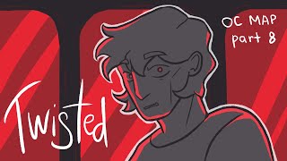 Twisted [OC MAP part 8 animation]