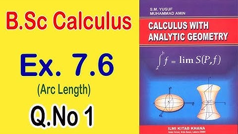 BSc Calculus Ex 7.6 ( Q.No.1 ) || Arc length || Calculus by S.M Yusuf