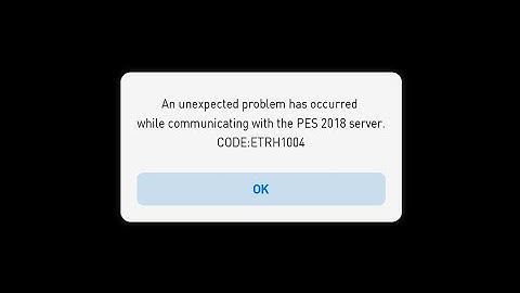 Fix Code ETRH104 pes 2018 Android game problem
