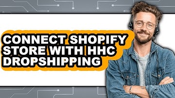 How to Connect Shopify Store with Hhc Dropshipping - Full Guide
