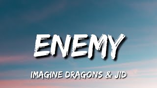 Imagine Dragons & JID - Enemy (Lyrics) | oh the misery everybody wants to be my enemy