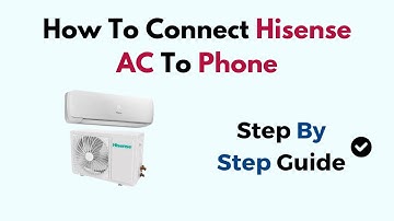 How to Connect Hisense AC to Phone – Wi-Fi Setup & App Pairing Guide (Android & iPhone)