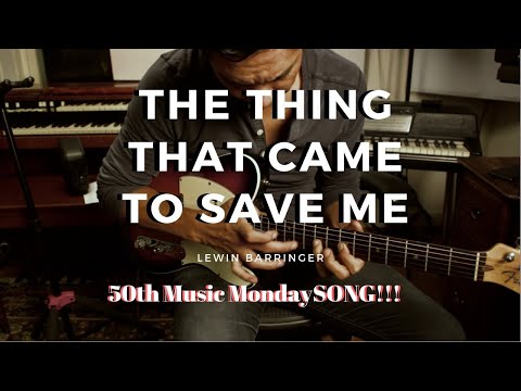 the-thing-that-came-to-save-me---lewin-barringer-song-#50!!