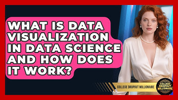What Is Data Visualization In Data Science And How Does It Work? - College Dropout Millionaire
