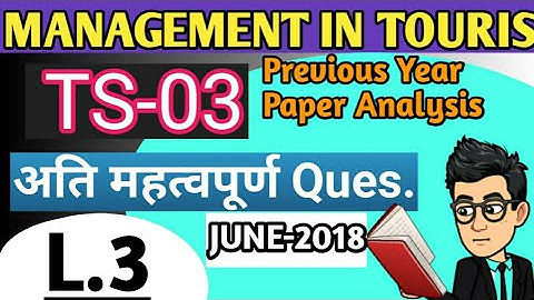 TS-03 Ignou/(L.3)important question answers,previous year paper analysis,ts-03 management in tourism