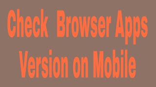 How to check  browser apps version on mobile screenshot 1