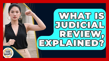 What Is Judicial Review, Explained? - Guide To Your Rights