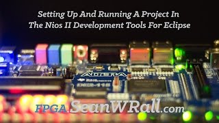 Setting Up And Running A Project In  The Nios II Development Tools For Eclipse