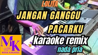 Download lagu JANGAN GANGGU PACARKU nada pria karaoke remix#MONA KARAOKE