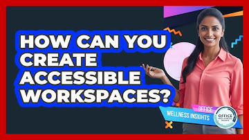 How Can You Create Accessible Workspaces? - Office Wellness Insights
