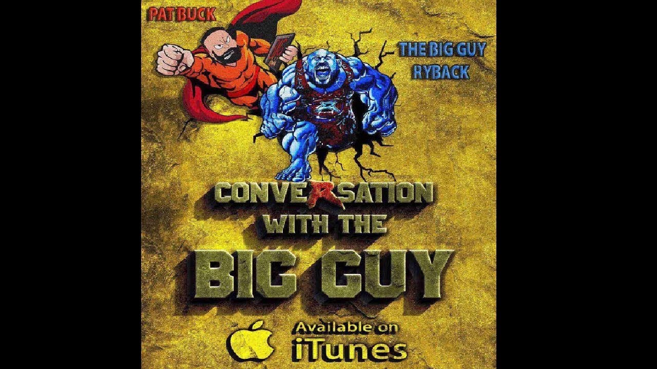 Conversation with the Big Guy Ep. 57