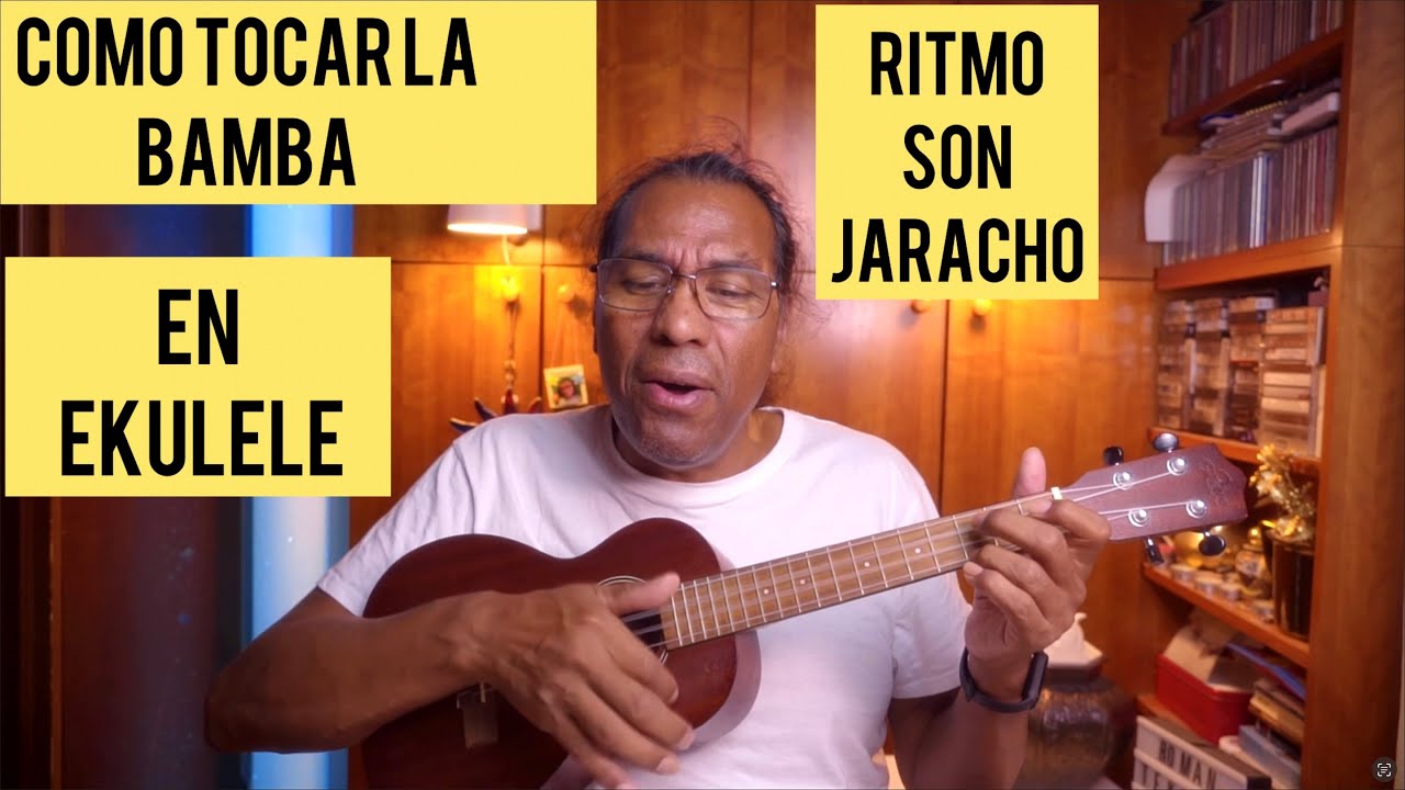 COMO TOCAR LA BAMBA EN UKELELE RITMO SON JAROCHO , RITMO ORIGINAL SON JARACHO ORIGINAL,