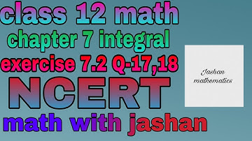 class 12 math chapter 7 integral exercise 7.2 question-17,18 | math with jashan | #class12chapter7