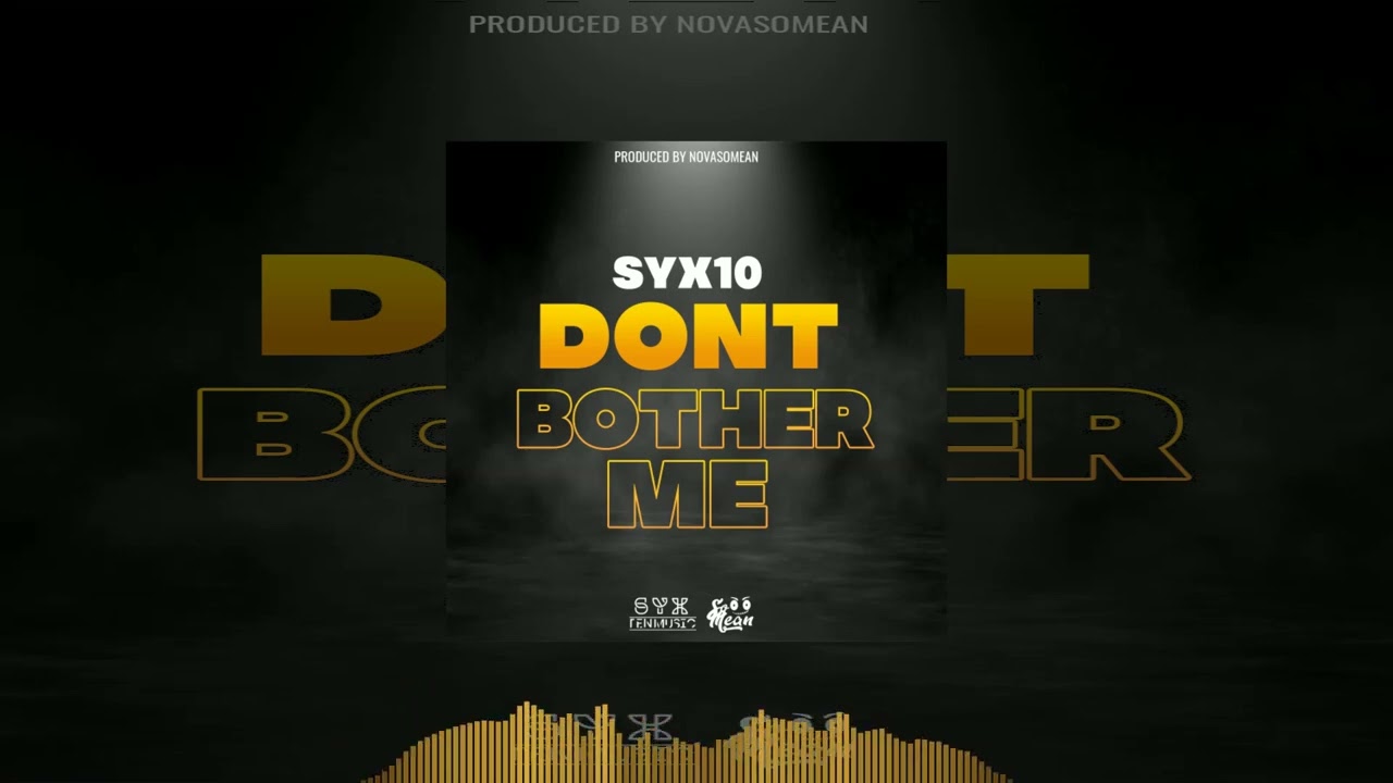 Syx10 - Don't Bother Me | Soca 2023 | Official Audio