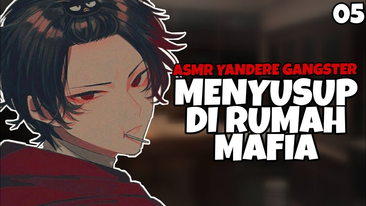 ASMR | Yandere Gangster | Menyusup di Rumah Mafia | Part 5 | Asmr Cowok ...