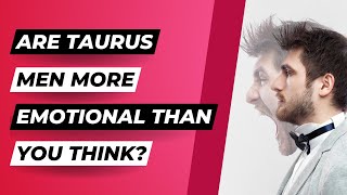 Celebrity Taurus Men and Emotions: Myths vs. Reality Wealth