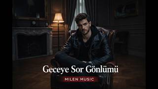 Geceye Sor Gönlümü
