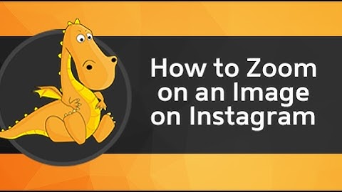 How to Zoom on an Image on Instagram