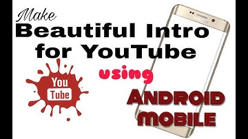 How to make beautiful intro for YouTube using Android mobile 2017
