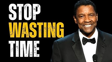 Stop Wasting Time | Denzel Washington’s Powerful Motivation