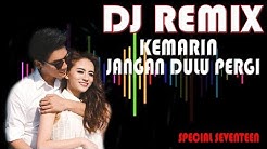 DJ KEMARIN - REMIX SPECIAL SEVENTEEN  - Durasi: 9:23. 