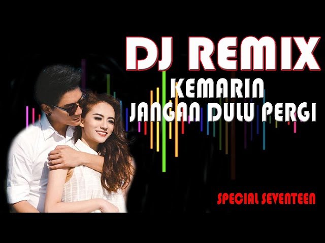 DJ KEMARIN - REMIX SPECIAL SEVENTEEN class=