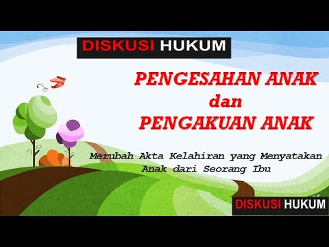 PENGESAHAN ANAK dan PENGAKUAN ANAK, Merubah Akta Kelahiran yang Menyatakan Anak dari Seorang Ibu