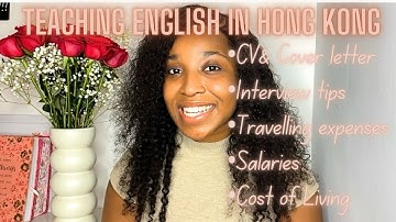 TEACHING ENGLISH IN HONG KONG| Cv&Cover letter, Interview tips, Travel expenses, Salaries and more….