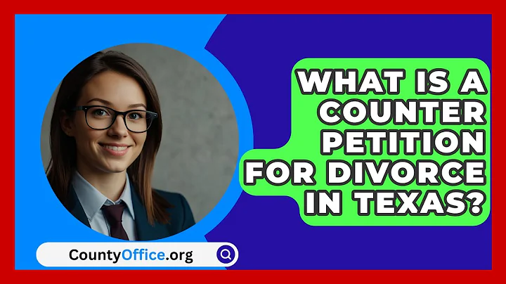 What Is A Counter Petition For Divorce In Texas? - CountyOffice.org