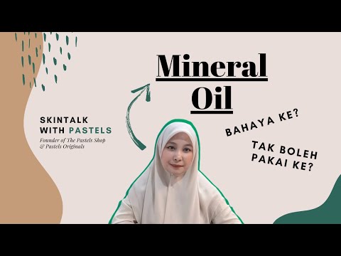 MINERAL OIL || Bahaya ke? Boleh ke nak guna produk yang mengandungi Mineral Oil?