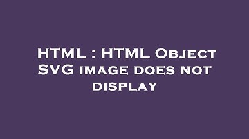 HTML : HTML Object SVG image does not display